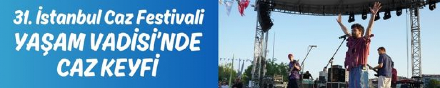 YAŞAM VADİSİ’NDE CAZ KEYFİ